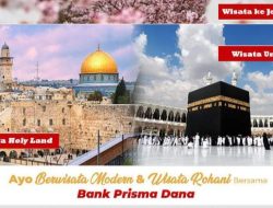 Kabar Gembira, Bank Prisma Dana Tawarkan Program Wisata Religi/Rohani selain ASN juga untuk Non ASN, Ini Syaratnya